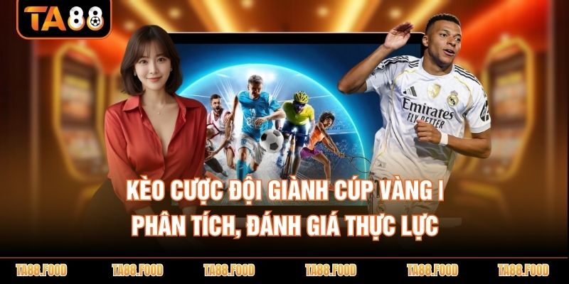 Kèo cược đội giành cúp vàng