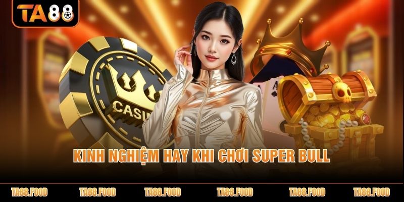Mẹo đánh bài Super Bull